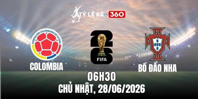 Kèo nhà cái Colombia vs Bồ Đào Nha – Bảng K World cup 06h30 ngày 28/06/2026
