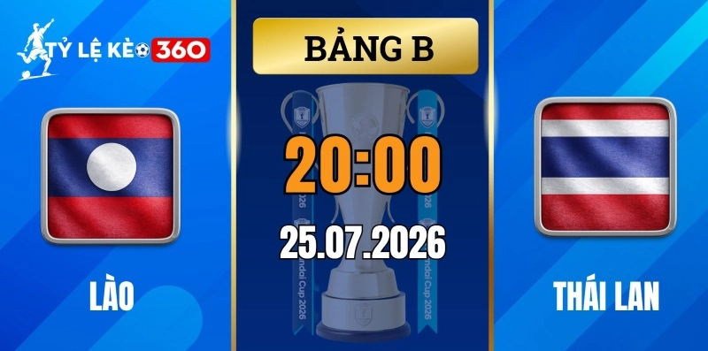 Tỷ lệ kèo Lào vs Thái Lan – Vòng bảng ASEAN Cup 20h00 ngày 25/07/2026